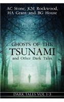 Ghosts of the Tsunami and Other Dark Tales