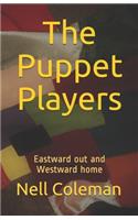 Puppet Players: Eastward out and Westward home