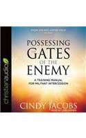 Possessing the Gates of the Enemy: A Training Manual for Militant Intercession: A Training Manual for Militant Intercession