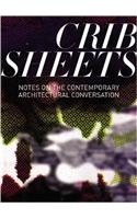 Crib Sheets: Notes on Contemporary Architectural Conversation