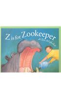 Z Is for Zookeeper: A Zoo Alph