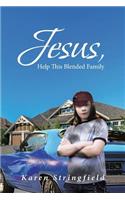 Jesus, Help This Blended Family
