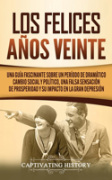 Los Felices Años Veinte: Una Guía Fascinante sobre un Período de Dramático Cambio Social y Político, una Falsa Sensación de Prosperidad y su Impacto en la Gran Depresión