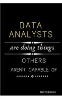 Data Analysts Are Doing Things Others Are Not Capable Of Notebook