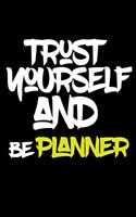 trust yourself and be PLANNER