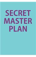 Secret Master Plan