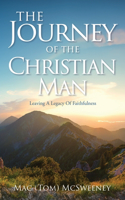 Journey Of The Christian Man: Leaving A Legacy Of Faithfulness