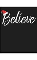 Believe Christmas: Blank Lined Notebook, Composition Book, Diary, Journal, Doodling, Sketching, Notes, Gift for Birthday, Halloween, Christmas, Mother's Day, Father's 