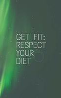 Get Fit: Respect Your Diet Motivational Notebook, Diet Plan, Journal, Diary (120 Pages)