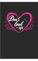 don't look up: Cute Lined Journal, Diary Or Notebook. 120 Story Paper Pages. 6 in x 9 in Cover.