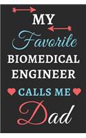 My Favorite Biomedical Engineer Calls Me Dad: lined notebook, Biomedical Engineer gift