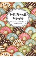 Best Friends Forever Keepsake Journal With Prompts for Best Friends: Pink Blue Chocolate Donuts Themed True Friends Secret Notebook With Prompts A BFF Gift