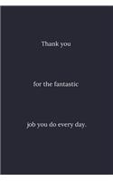 Thank you for the fantastic job you do every day.