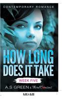 How Long Does It Take - Week Five (Contemporary Romance)