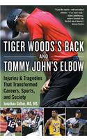 Tiger Woods's Back and Tommy John's Elbow: Injuries and Tragedies That Transformed Careers, Sports, and Society