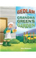 Bedlam in Grandma Green's Garden