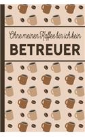 Ohne meinen Kaffee bin ich kein Betreuer