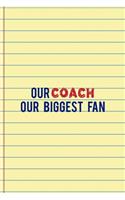 Our Coach Our Biggest Fan