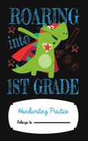 Roaring Into First Grade Handwriting Practice Notebook Paper For Kids with Dotted Lined Sheets To Help Writing Primary School