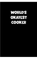 World's Okayest Cooker Notebook - Cooker Diary - Cooker Journal - Funny Gift for Cooker: Medium College-Ruled Journey Diary, 110 page, Lined, 6x9 (15.2 x 22.9 cm)