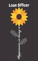 Happiness is being a Loan Officer: Loan Officer Career School Graduation Gift Journal / Notebook / Diary / Unique Greeting Card Alternative