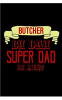 Bucther by day. Super dad by night: Notebook - Journal - Diary - 110 Lined pages - 6 x 9 in - 15.24 x 22.86 cm - Doodle Book - Funny Great Gift