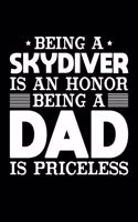 Being A Skydiver Is An Honor Being A Dad Is Priceless: Birthday, Retirement, Appreciation, Fathers Day Special Gift, Lined Notebook, 6 x 9, 120 Pages