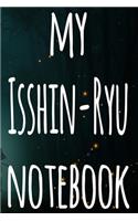 My Isshin-Ryu Notebook: The perfect way to record your martial arts progression - 6x9 119 page lined journal!