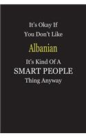 It's Okay If You Don't Like Albanian It's Kind Of A Smart People Thing Anyway: Blank Lined Notebook Journal Gift Idea