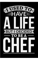 I Used To Have A Life But I Decided To Be A Chef: Personal Planner 24 month 100 page 6 x 9 Dated Calendar Notebook For 2020-2021 Academic Year