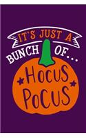 It's Just A Bunch Of Hocus Pocus: Blank Lined Notebook Journal: Halloween Trick or Treat Gift Party Favor 6x9 - 110 Blank Pages - Plain White Paper - Soft Cover Book