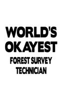 World's Okayest Forest Survey Technician: Original Forest Survey Technician Notebook, Journal Gift, Diary, Doodle Gift or Notebook - 6 x 9 Compact Size- 109 Blank Lined Pages