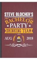 Steve Blockher's Bachelor Party Drinking Team Aug 2018: Lined Notebook For Bachelor Party. Ruled Journal For Wedding Planner Bridesmaid. Unique Student Teacher Blank Composition Great For School Writing