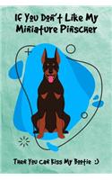 If You Don't Like My Miniature Pinscher Then You Can Kiss My Bootie: Journal Notebook Gift for Dog and Puppy Lovers