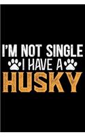 I'm Not Single I Have A Husky