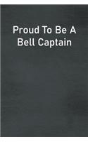 Proud To Be A Bell Captain: Lined Notebook For Men, Women And Co Workers