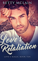 Love's Retaliation (Love's Magic Book 10)
