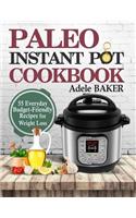 Paleo Instant-Pot Cookbook: 55 Everyday Budget-Friendly Recipes for Weight Loss. (low-carb diet, pressure cooker recipes)