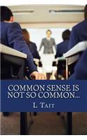 Common Sense Is Not So Common...