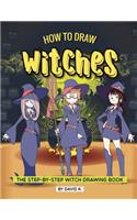 How to Draw Witches: The Step-By-Step Witch Drawing Book