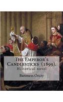 Emperor's Candlesticks (1899). By: Baroness Orczy: Historical novel...Baroness Emma Magdolna Rozália Mária Jozefa Borbala "Emmuska" Orczy de Orci (23 September 1865 - 12 November 1947