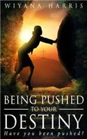 Being Pushed to Your Destiny
