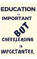 Education Is Important But Cheerleading Is Importanter