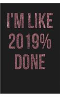 I'm Like 2019% Done: Dark Gray, Rose Gold Color Design, Blank College Ruled Line Paper Journal Notebook for Class of 2019 Seniors and Their Families. (SEN19R Girl Senior