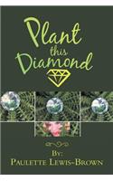 Plant This Diamond