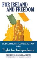 For Ireland and Freedom: Roscommon's Contribution to the Fight for Independence