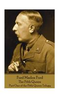 Ford Madox Ford - The Fifth Queen: Part One of the Fifth Queen Trilogy