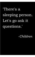 There's a Sleeping Person