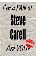 I'm a Fan of Steve Carell Are You? Creative Writing Lined Journal: Promoting Fandom and Creativity Through Journaling...One Day at a Time(941 Actors)