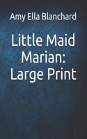 Little Maid Marian: Large Print